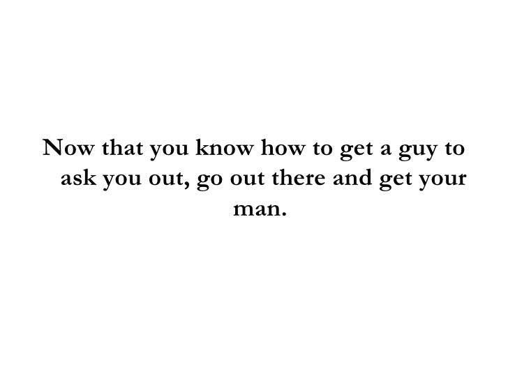 To Ask Out Guy Get How You A Again To To Ask Out Guy Get How You A Again To